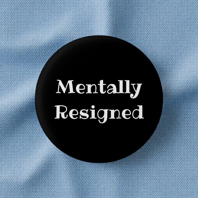 Badge Rond 2,50 Cm Mentally Resigned Funny Office Pinback Button (Créateur téléchargé)