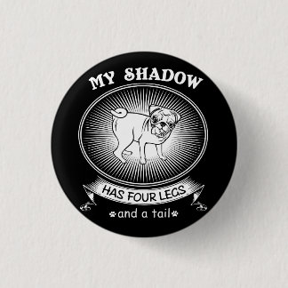 Badge Rond 2,50 Cm Mon ombre a quatre jambes et une queue