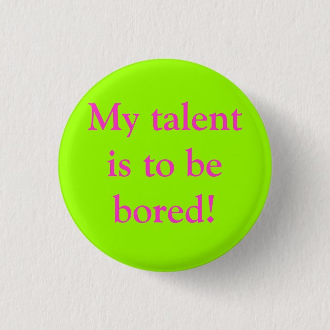 Badge Rond 2,50 Cm Mon talent doit être ennuyé ! (Devant)