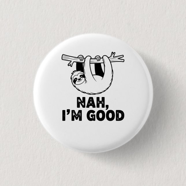 Badge Rond 2,50 Cm Nah, I'm Good (Devant)
