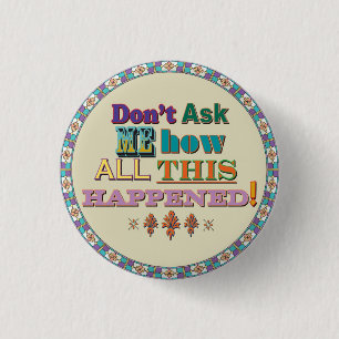 Badge Rond 2,50 Cm Ne me demandez pas…