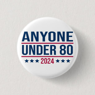 Badge Rond 2,50 Cm N'importe qui de moins de 80 ans 2024 Élection pré