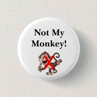 Badge Rond 2,50 Cm Non mon singe !