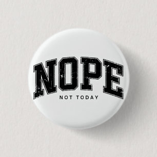 Badge Rond 2,50 Cm Non pas aujourd'hui.