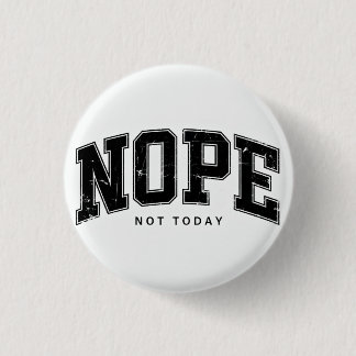 Badge Rond 2,50 Cm Non pas aujourd'hui.
