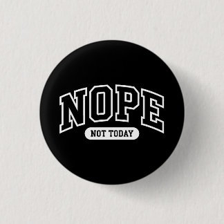 Badge Rond 2,50 Cm Nope Not Today