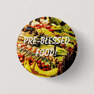 Badge Rond 2,50 Cm Nourriture Pré-Bénie !