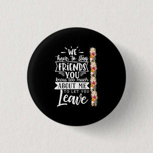 Badge Rond 2,50 Cm Nous Devons Rester Amis