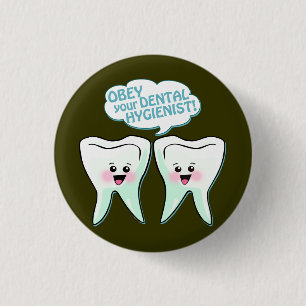 Badge Rond 2,50 Cm Obéissez l'hygiéniste dentaire