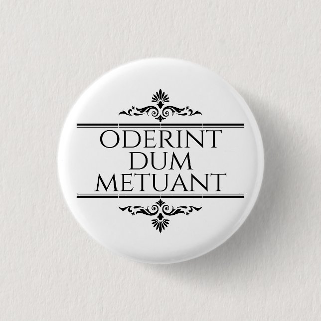 Badge Rond 2,50 Cm Oderint Dum Metuant (Devant)