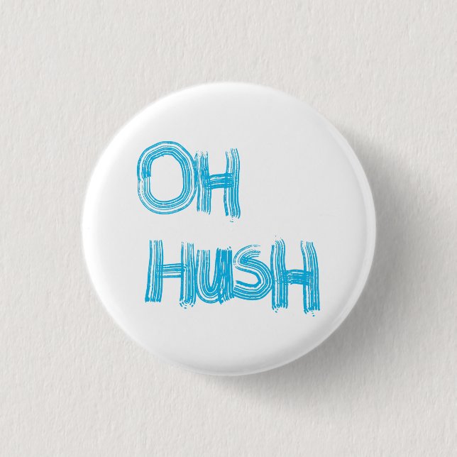 Badge Rond 2,50 Cm Oh Hush - drôle, écriture manuscrite (Devant)