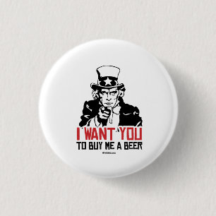 Badge Rond 2,50 Cm Oncle Sam - Je veux que tu m'achètes une bière