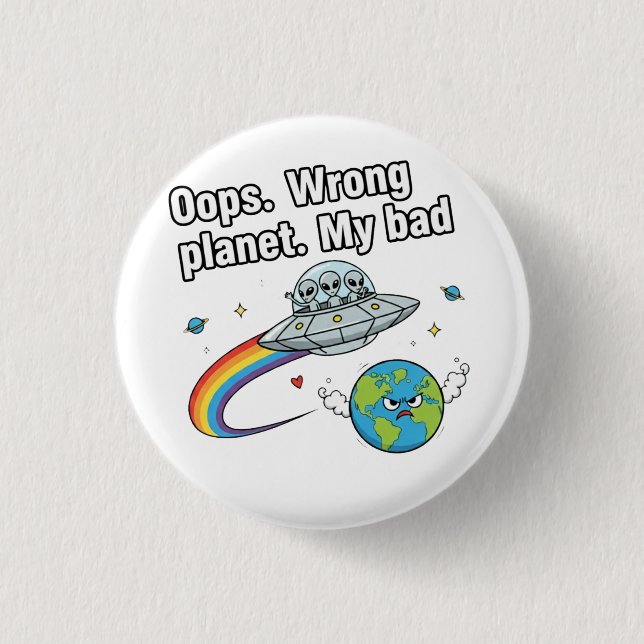 Badge Rond 2,50 Cm Oops. Wrong planet. My bad (Devant)