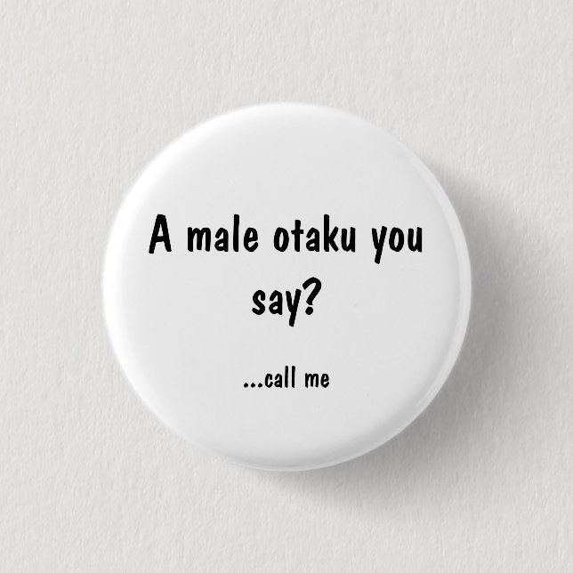 Badge Rond 2,50 Cm Otaku masculin ? Appelez-moi (Devant)