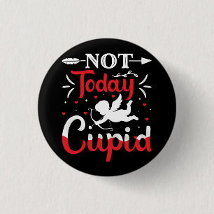 Badge Rond 2,50 Cm Pas aujourd'hui Cupidé Drôle Saint Valentin