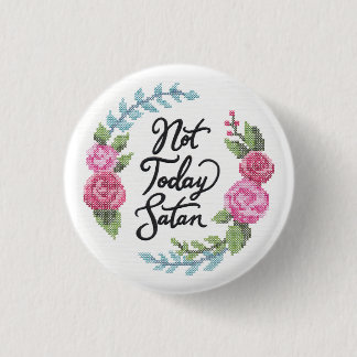 Badge Rond 2,50 Cm Pas aujourd'hui insigne