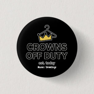 Badge Rond 2,50 Cm Pas besoin de couronne Couronnes hors service Grap
