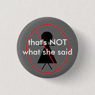 Badge Rond 2,50 Cm PAS ce qu'elle a dit