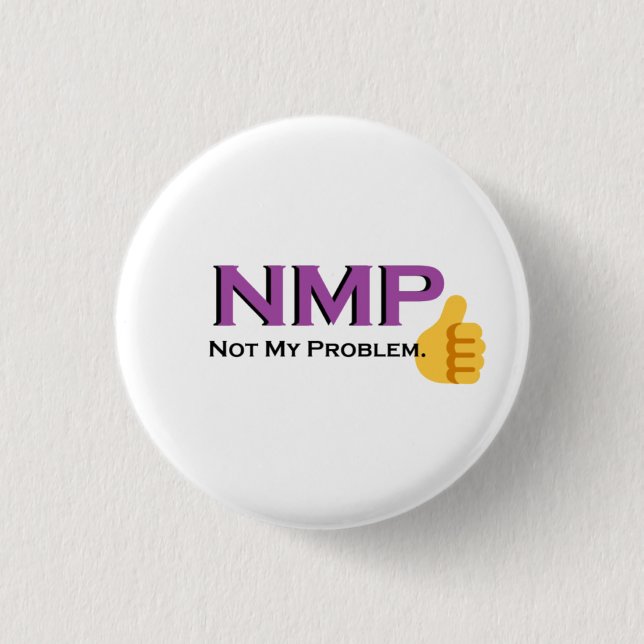 Badge Rond 2,50 Cm Pas mon problème ! bouton (Devant)