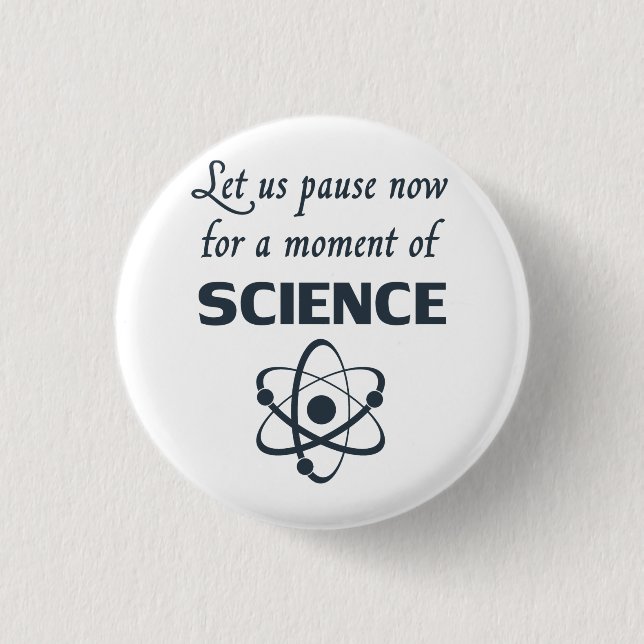 Badge Rond 2,50 Cm Pause pendant un instant de la Science (Devant)