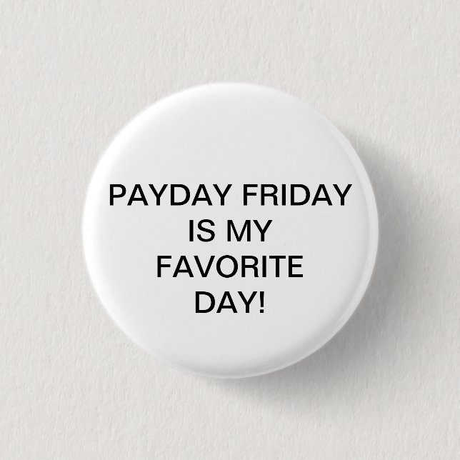 BADGE ROND 2,50 CM PAYDAY FRIDAY IS MY FAVORITE DAY ! (Devant)