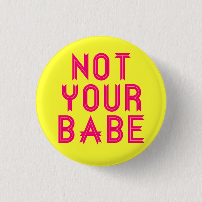 Badge Rond 2,50 Cm pin "Not Your Babe" (Devant)