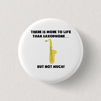 Badge Rond 2,50 Cm Plus à la vie que le saxophone