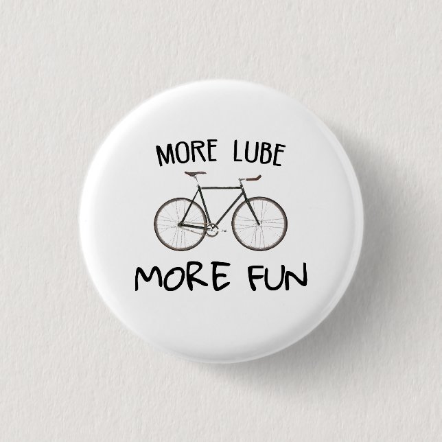 Badge Rond 2,50 Cm Plus Lube Plus Vélo Amusant (Devant)