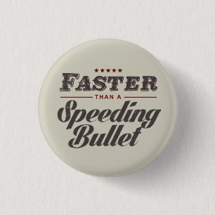 Badge Rond 2,50 Cm Plus rapidement qu'un bouton expédiant de balle