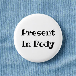 Badge Rond 2,50 Cm Present in Body Funny Office Pinback Button