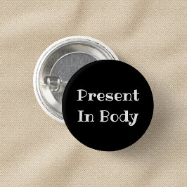Badge Rond 2,50 Cm Present in Body Funny Office Pinback Button