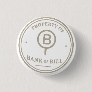 Badge Rond 2,50 Cm PROPRIÉTÉ DE LA BANQUE DE BILL Bouton Institutionn