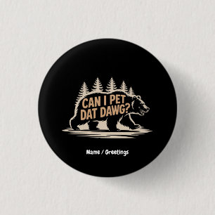 Badge Rond 2,50 Cm Puis-Je Pet Dat Dat Dawg ? Funny Hiker Bear T-shir