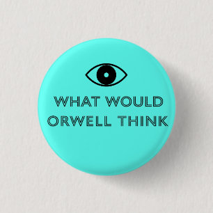 Badge Rond 2,50 Cm Que penserait Orwell