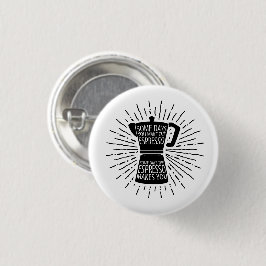 Badge Rond 2,50 Cm Quelques jours le café express vous incite à vous