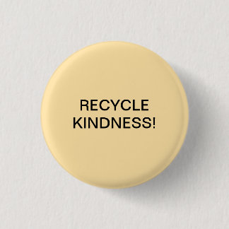 BADGE ROND 2,50 CM RECYCLE LA GENTILLESSE !