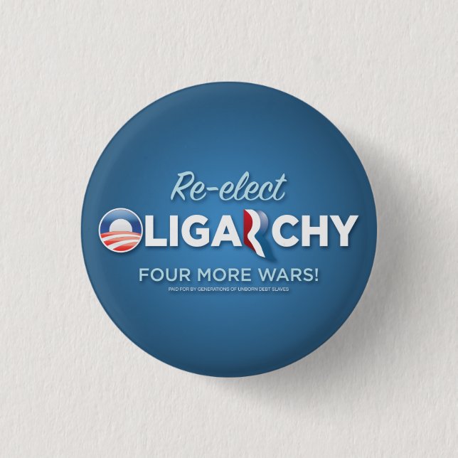 Badge Rond 2,50 Cm Réélisez l'oligarchie 2012 (Devant)