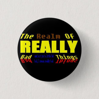 Badge Rond 2,50 Cm Royaume des choses VRAIMENT mauvaises
