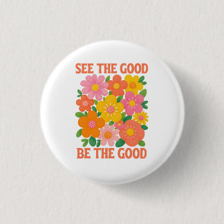 Badge Rond 2,50 Cm see the good be the good