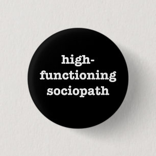 Badge Rond 2,50 Cm "SOCIOPATH de HIGH-FUNCTIONING" 1,25 pouces