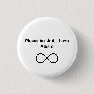 Badge Rond 2,50 Cm Sois gentil, j'ai de l'allisme