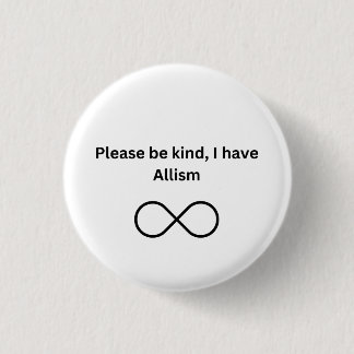 Badge Rond 2,50 Cm Sois gentil, j'ai de l'allisme