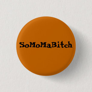 Badge Rond 2,50 Cm SoMoMaBitch ~ Bouton