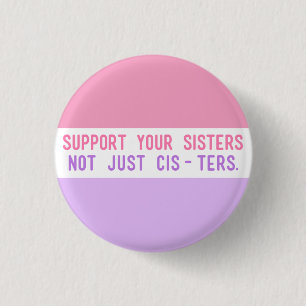 Badge Rond 2,50 Cm Soutenez vos soeurs, pas simplement Cisters. "