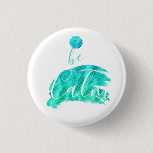Badge Rond 2,50 Cm Soyez calme, typographie d'affirmation apaisante a