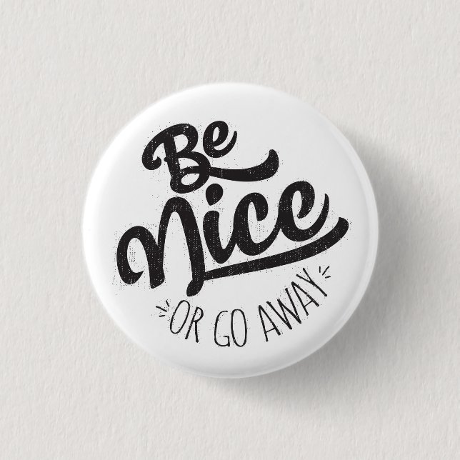 Badge Rond 2,50 Cm Soyez gentil ou quittez la citation amusante (Devant)