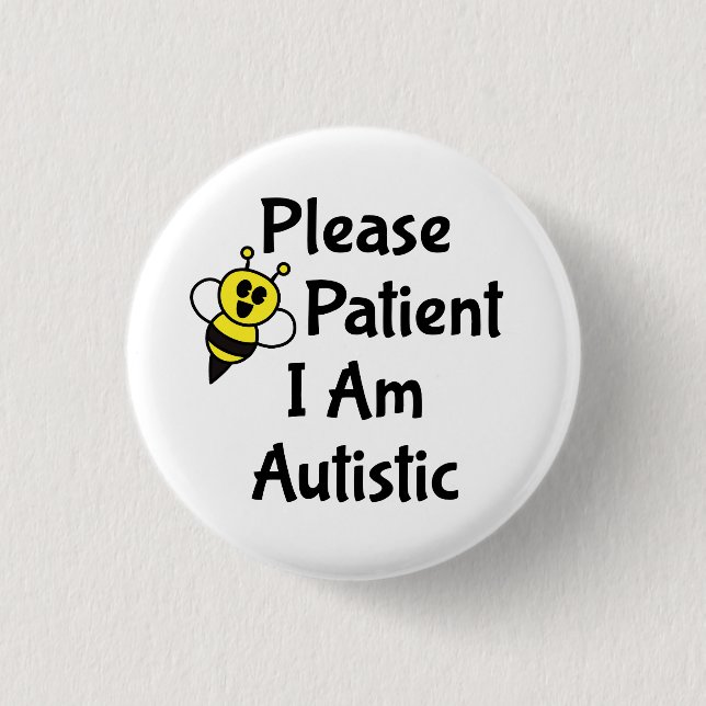Badge Rond 2,50 Cm Soyez Patient Je Suis Autiste (Devant)