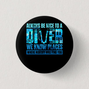 Badge Rond 2,50 Cm Soyez Toujours Agréable À Un Plongeur Que Nous Con