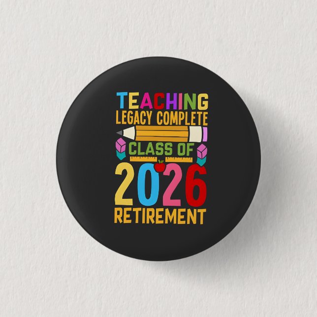 Badge Rond 2,50 Cm Teaching Legacy Complete Class of 2026 Retirement  (Devant)