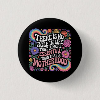 Badge Rond 2,50 Cm There Is No Role In Life That Is More Essential
